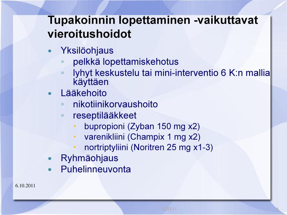 Lääkehoito nikotiinikorvaushoito reseptilääkkeet bupropioni (Zyban 150 mg x2)