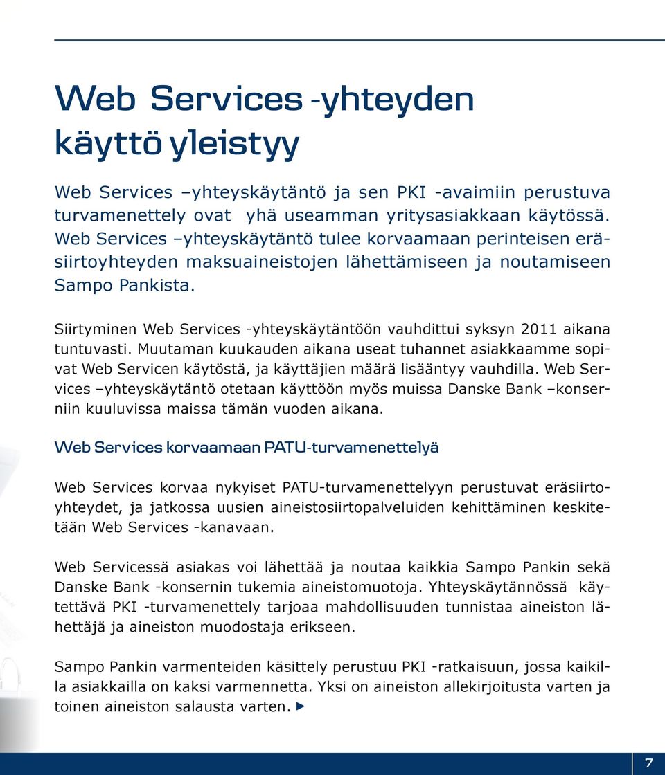 Siirtyminen Web Services -yhteyskäytäntöön vauhdittui syksyn 2011 aikana tuntuvasti.