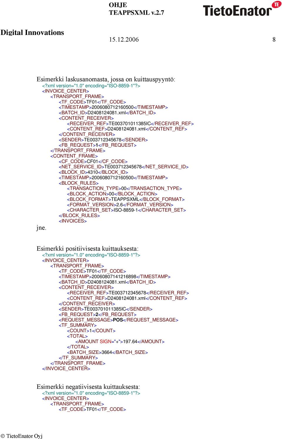 xml</BATCH_ID> <CONTENT_RECEIVER> <RECEIVER_REF>TE003701011385IC</RECEIVER_REF> <CONTENT_REF>D2408124081.