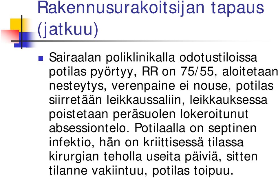 leikkauksessa poistetaan peräsuolen lokeroitunut absessiontelo.