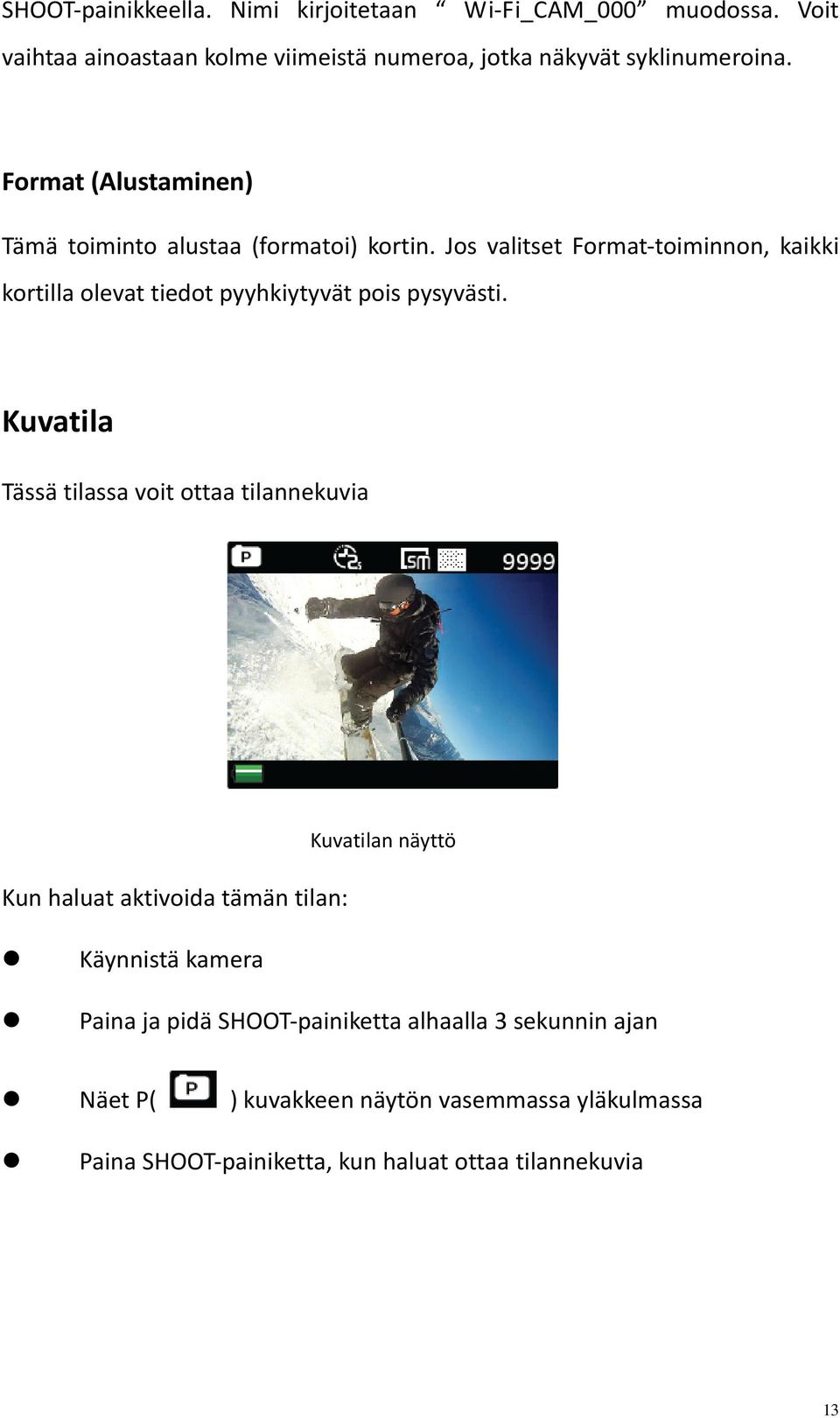 Jos valitset Format toiminnon, kaikki kortilla olevat tiedot pyyhkiytyvät pois pysyvästi.