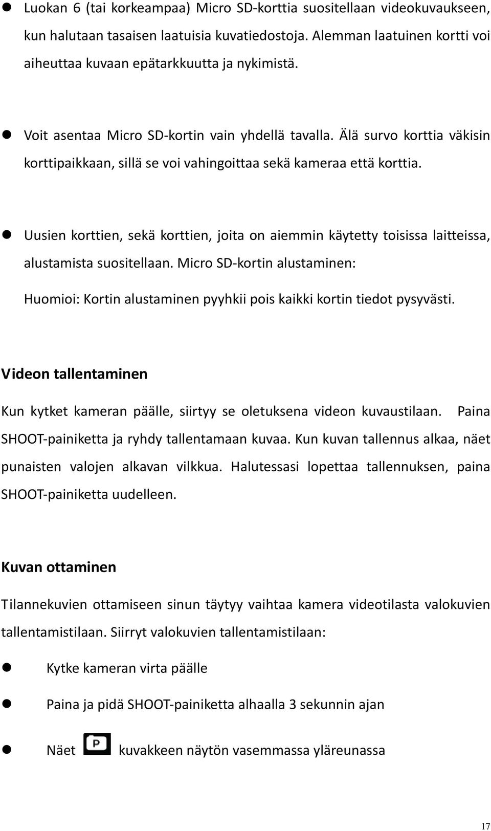 Uusien korttien, sekä korttien, joita on aiemmin käytetty toisissa laitteissa, alustamista suositellaan.