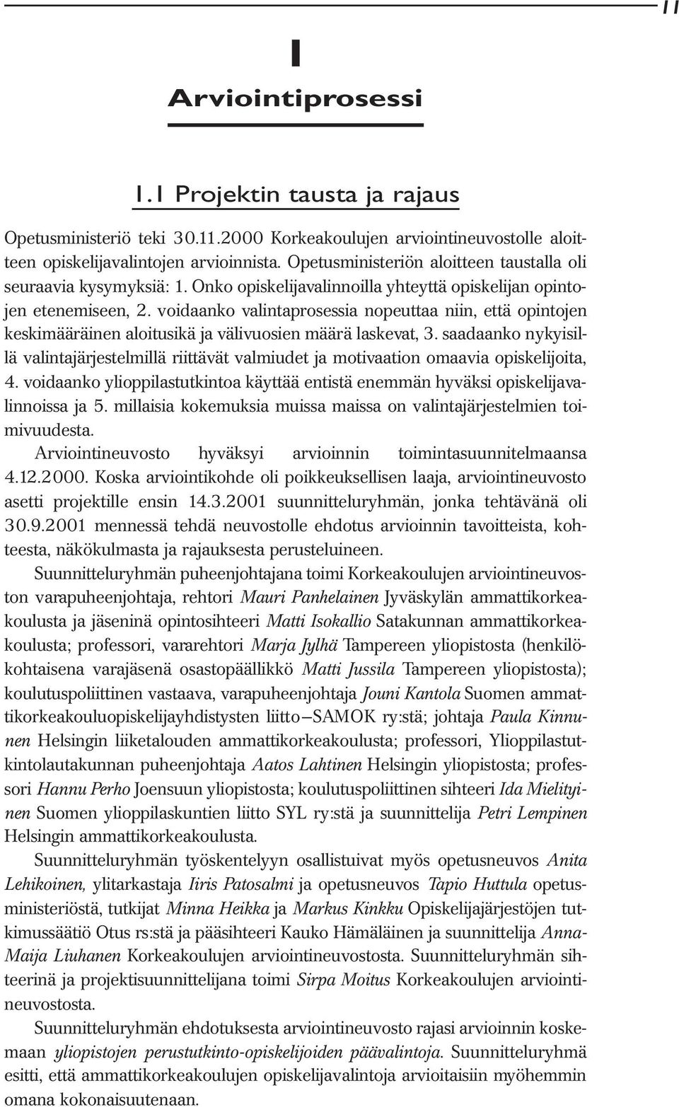 voidaanko valintaprosessia nopeuttaa niin, että opintojen keskimääräinen aloitusikä ja välivuosien määrä laskevat, 3.