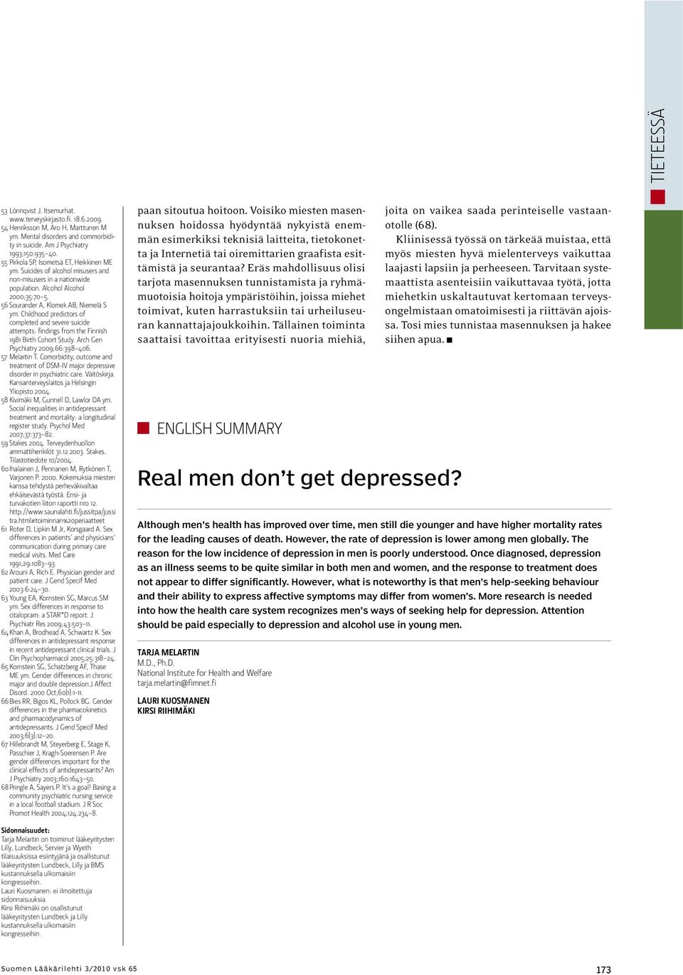 Childhood predictors of completed and severe suicide attempts: findings from the Finnish 1981 Birth Cohort Study. Arch Gen Psychiatry 2009;66:398 406. 57 Melartin T.