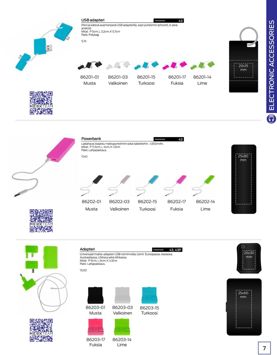 matkapuhelimiin sekä tabletteihin. 4300mAh. Mitat: P 11,5cm, L 4cm, K 1,5cm Pakk: Lahjapakkaus.