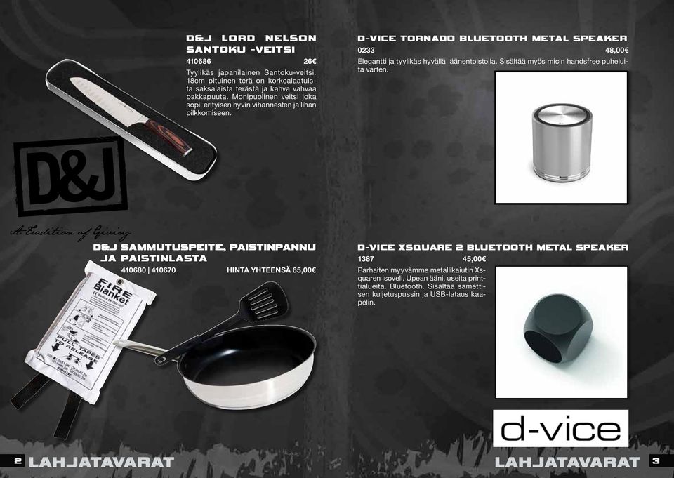 D-VICE TORNADO BLUETOOTH METAL SPEAKER 0233 48,00 Elegantti ja tyylikäs hyvällä äänentoistolla. Sisältää myös micin handsfree puheluita varten.