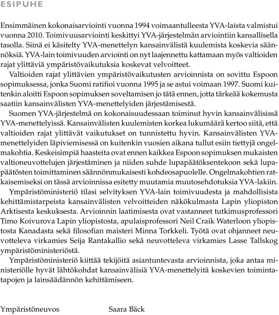 YVA-lain toimivuuden arviointi on nyt laajennettu kattamaan myös valtioiden rajat ylittäviä ympäristövaikutuksia koskevat velvoitteet.