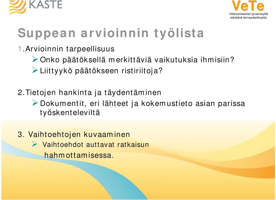 Liittyykö päätökseen ristiriitoja? 2.