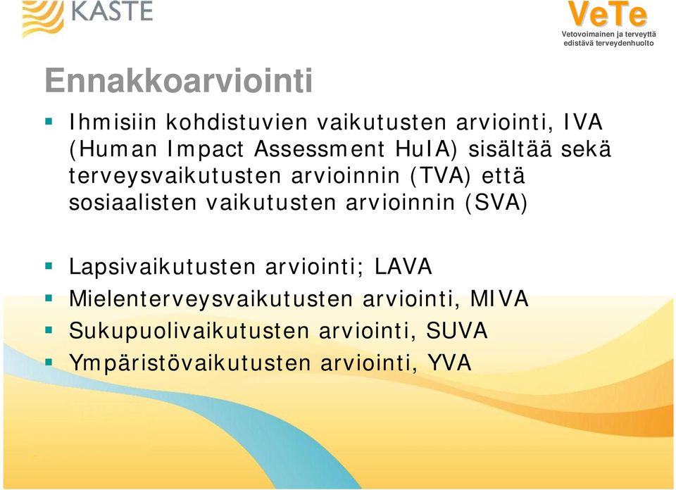 vaikutusten arvioinnin (SVA) Lapsivaikutusten arviointi; LAVA Mielenterveysvaikutusten