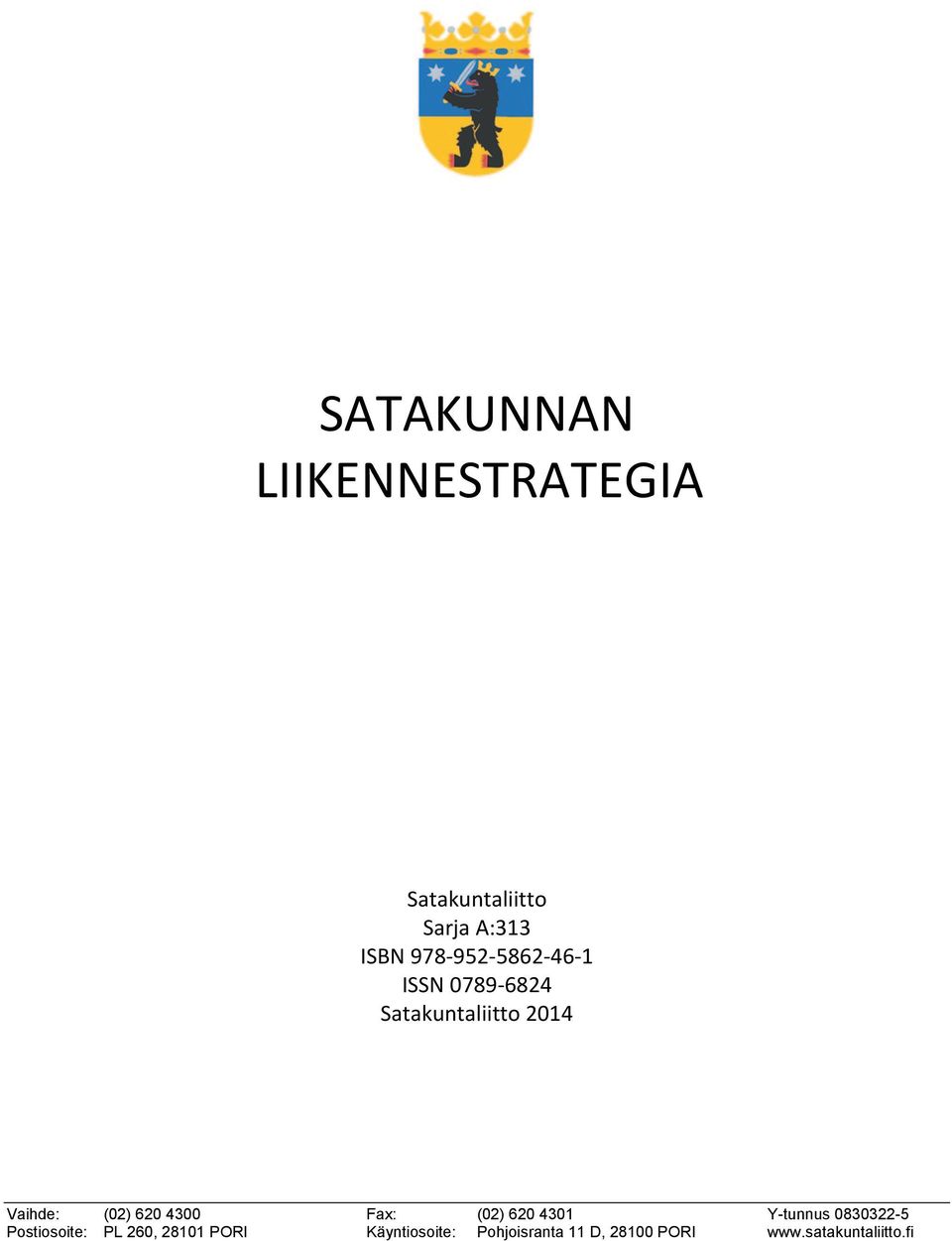 620 4300 Fax: (02) 620 4301 Y-tunnus 0830322-5 Postiosoite: PL 260,