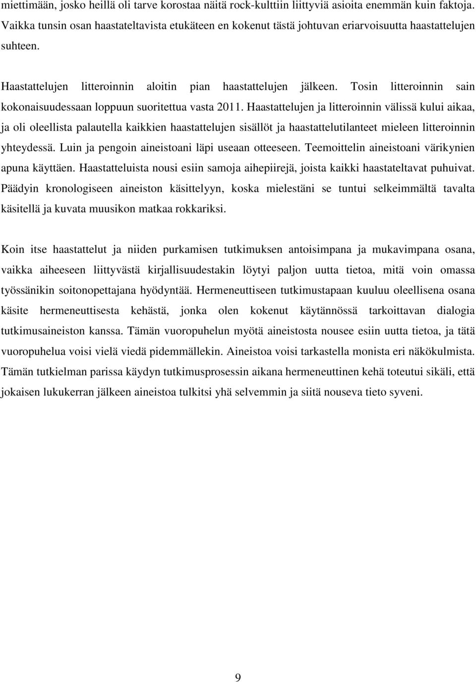 Tosin litteroinnin sain kokonaisuudessaan loppuun suoritettua vasta 2011.