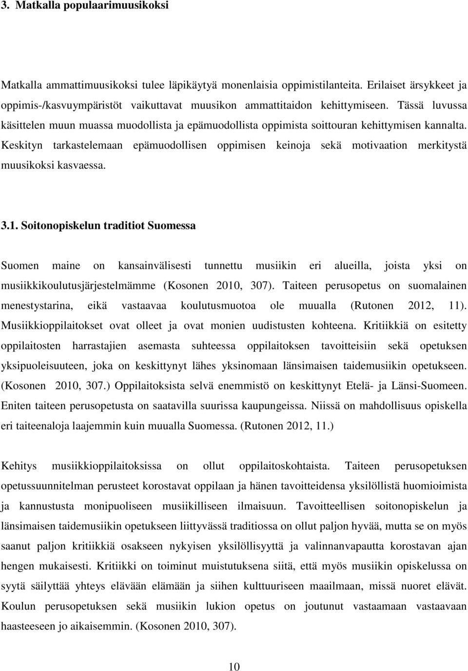 Tässä luvussa käsittelen muun muassa muodollista ja epämuodollista oppimista soittouran kehittymisen kannalta.