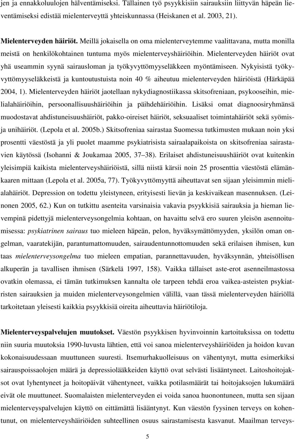 Mielenterveyden häiriöt ovat yhä useammin syynä sairausloman ja työkyvyttömyyseläkkeen myöntämiseen.