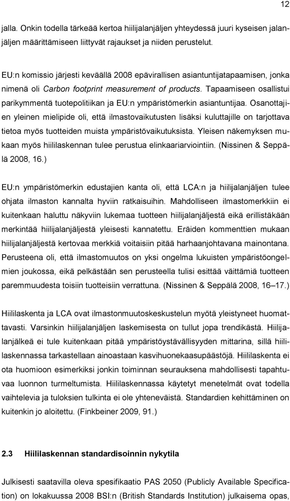 Tapaamiseen osallistui parikymmentä tuotepolitiikan ja EU:n ympäristömerkin asiantuntijaa.