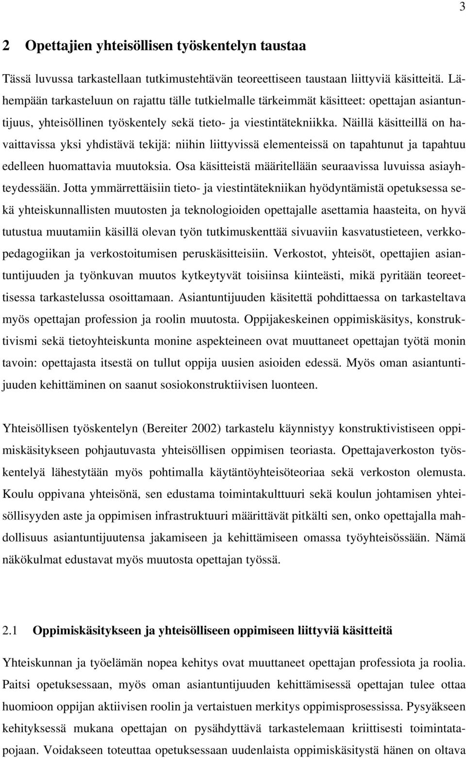 Näillä käsitteillä on havaittavissa yksi yhdistävä tekijä: niihin liittyvissä elementeissä on tapahtunut ja tapahtuu edelleen huomattavia muutoksia.