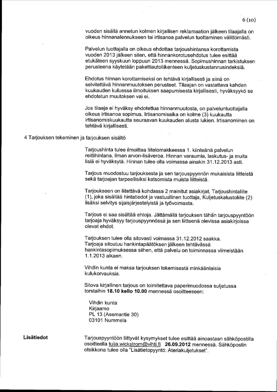 Sopimushinnan tarkistuksen perusteena käytetään pakettiautoliikenteen kuljetuskustannusindeksiä.