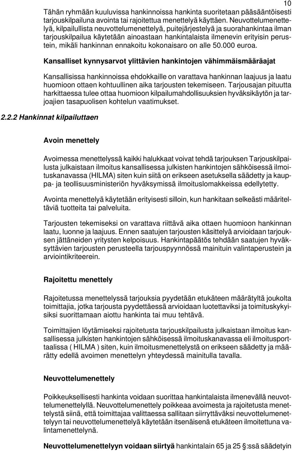 hankinnan ennakoitu kokonaisaro on alle 50.000 euroa.