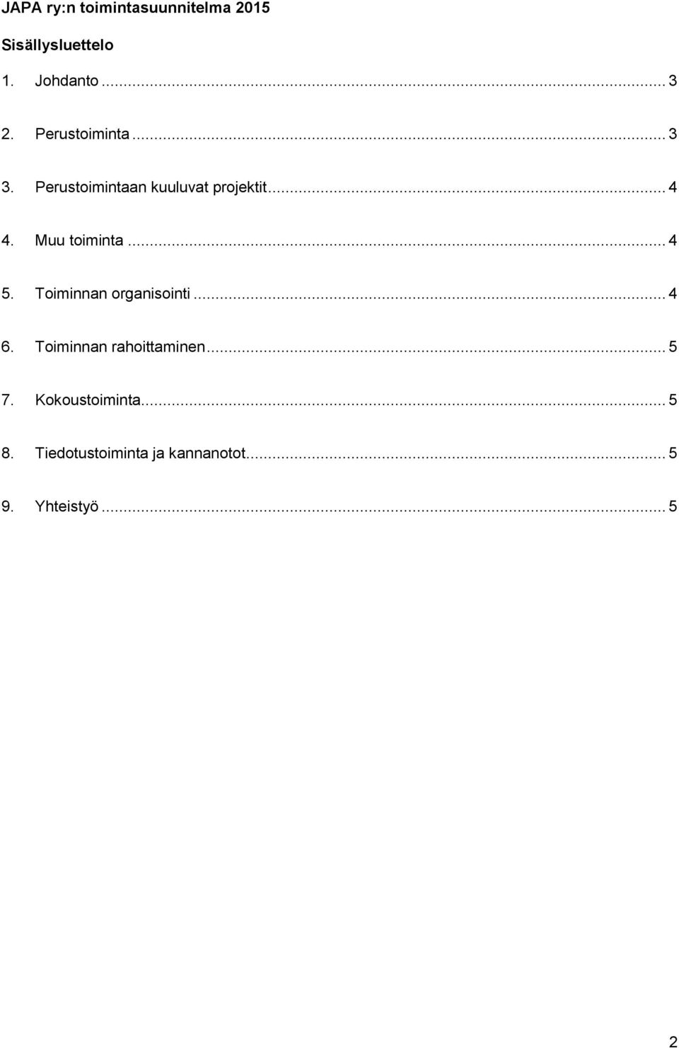 Muu toiminta... 4 5. Toiminnan organisointi... 4 6.