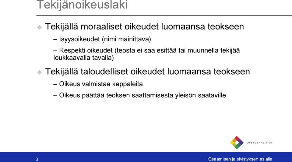 tavalla) Tekijällä taloudelliset oikeudet luomaansa teokseen Oikeus valmistaa kappaleita