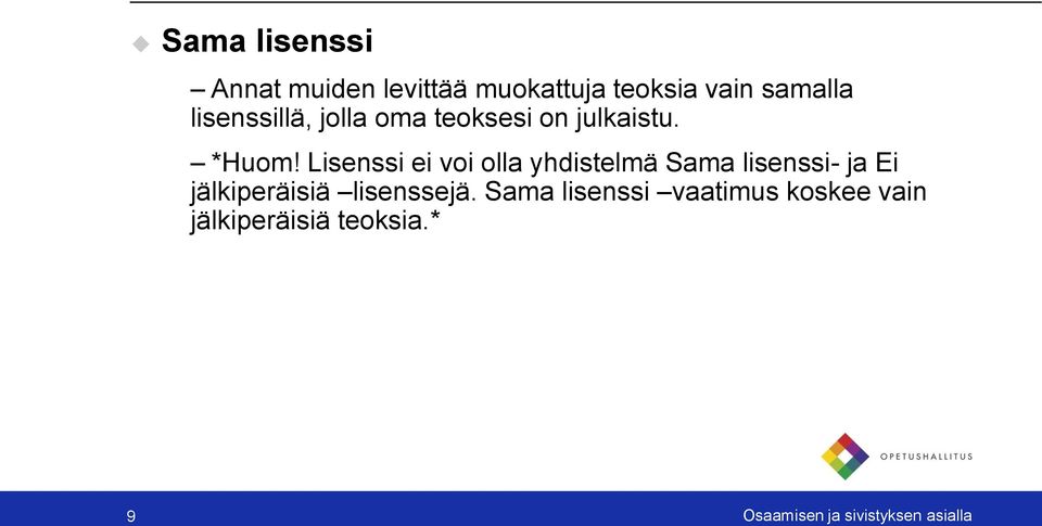 Lisenssi ei voi olla yhdistelmä Sama lisenssi- ja Ei jälkiperäisiä