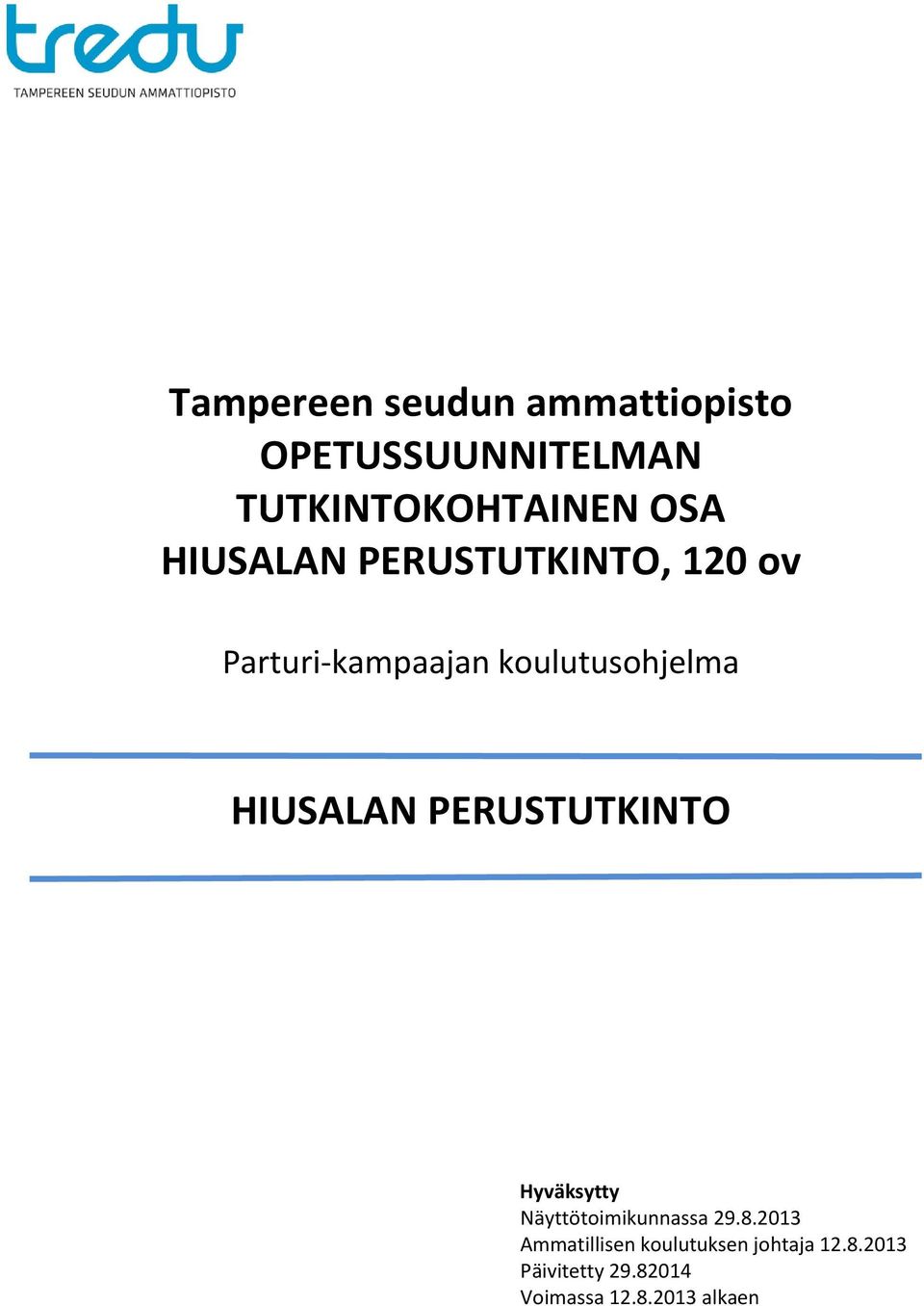 Hyväksytty Näyttötoimikunnassa 29.8.