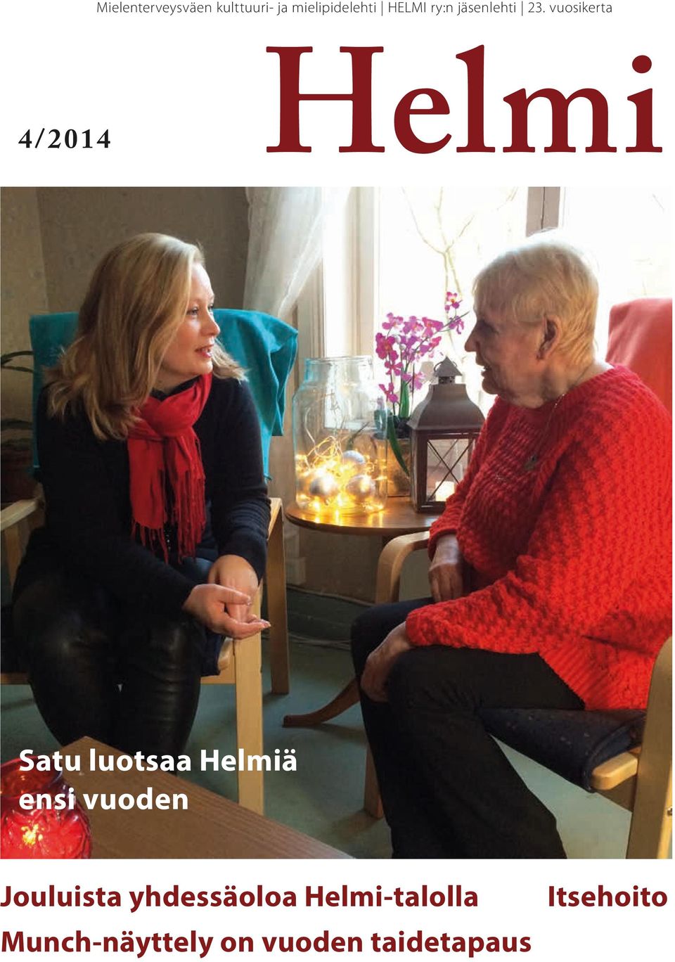 vuosikerta 4/2014 Helmi Satu luotsaa Helmiä ensi