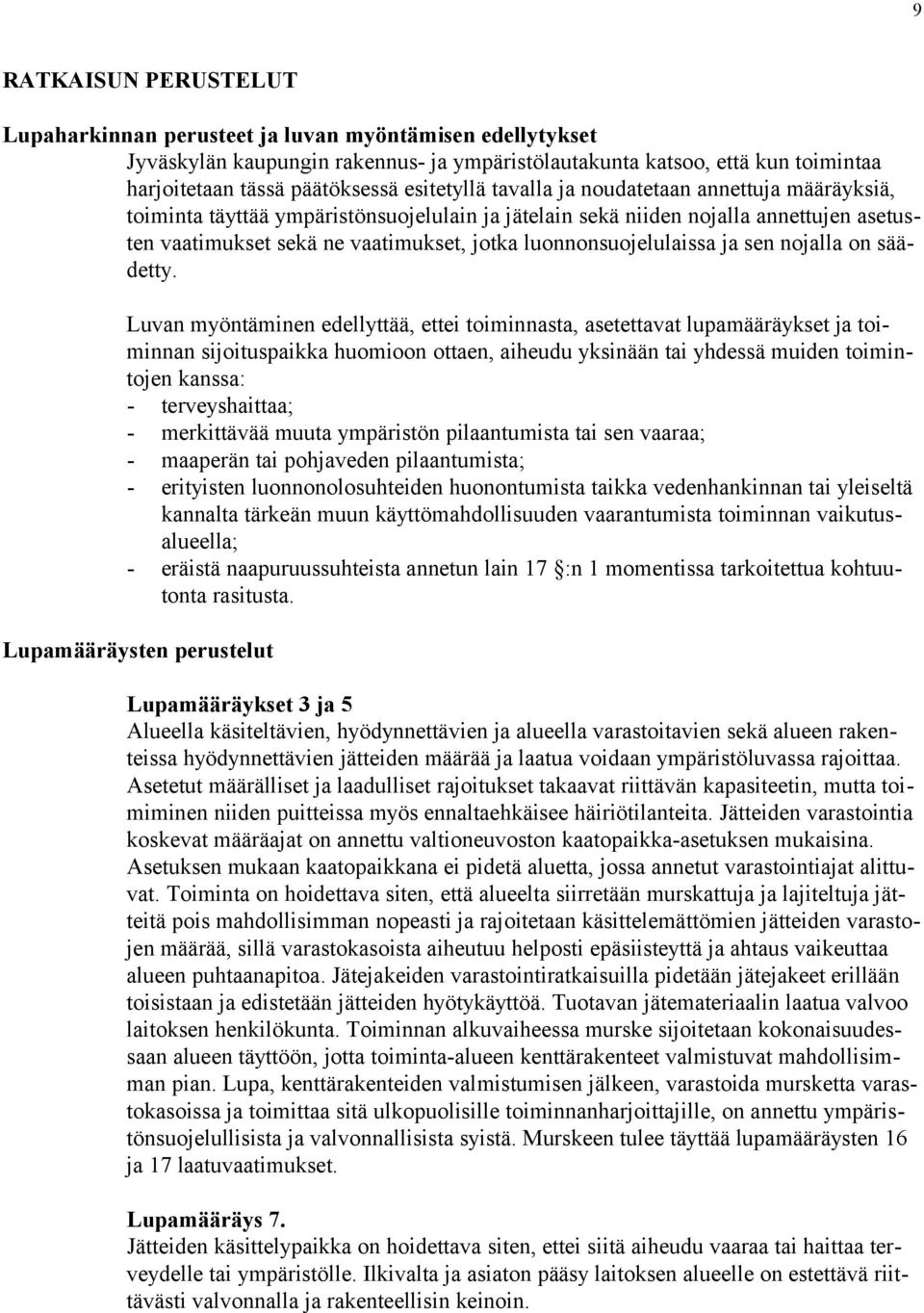 luonnonsuojelulaissa ja sen nojalla on säädetty.