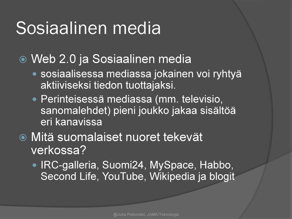 tiedon tuottajaksi. Perinteisessä mediassa (mm.