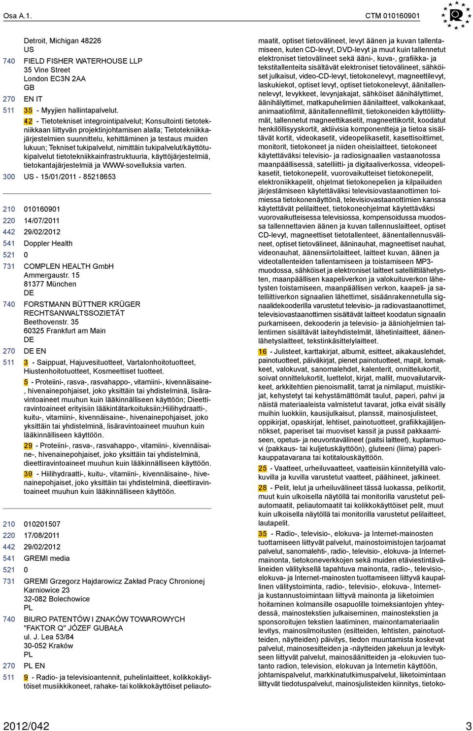 tukipalvelut, nimittäin tukipalvelut/käyttötukipalvelut tietotekniikkainfrastruktuuria, käyttöjärjestelmiä, tietokantajärjestelmiä ja WWW-sovelluksia varten.