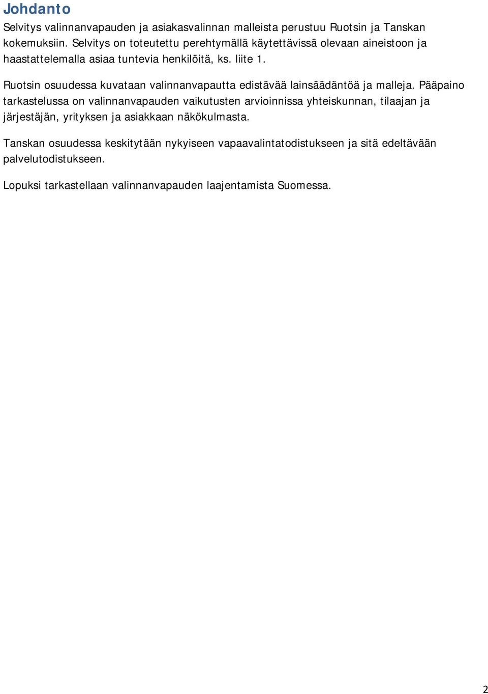 Ruotsin osuudessa kuvataan valinnanvapautta edistävää lainsäädäntöä ja malleja.