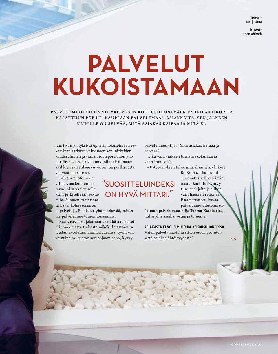 Juuri kun yrityksissä opittiin fokusoimaan tekeminen tarkasti ydinosaamisen, tärkeiden kohderyhmien ja tiukan tuoteportfolion ympärille, nousee palvelumuotoilu julistamaan kaikkien sateenkaaren