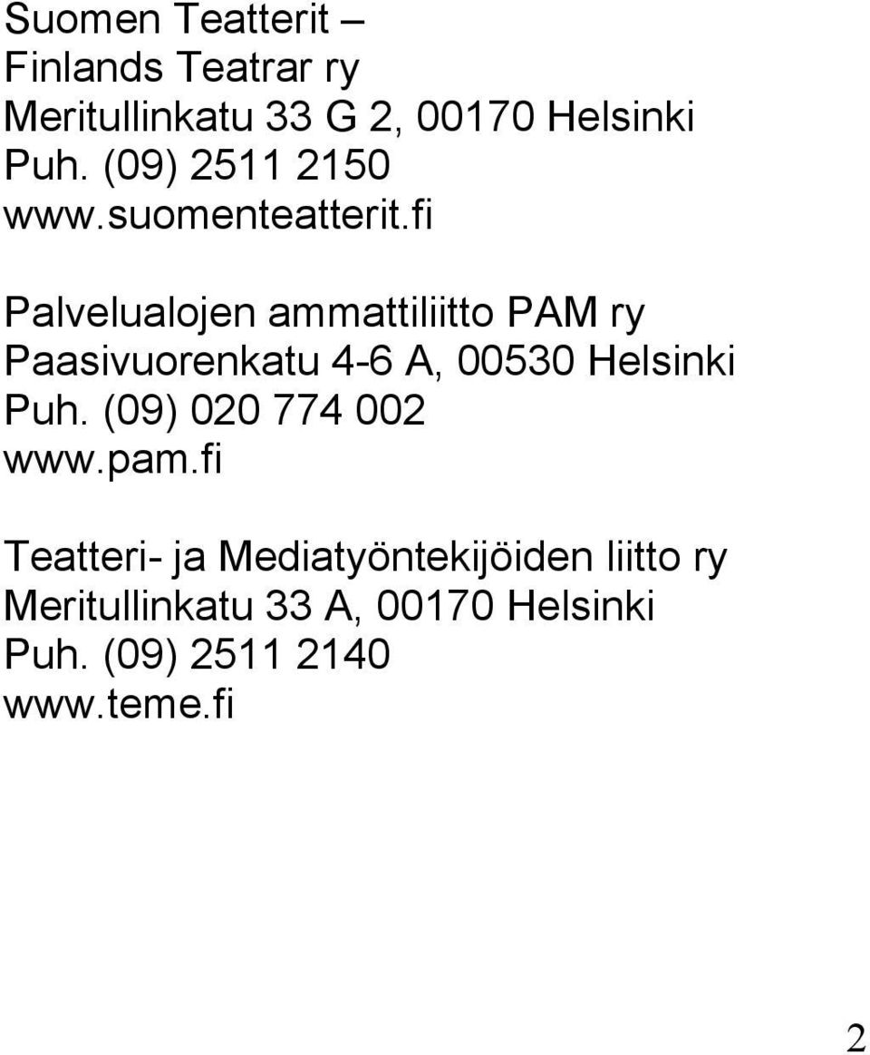 fi Palvelualojen ammattiliitto PAM ry Paasivuorenkatu 4-6 A, 00530 Helsinki Puh.