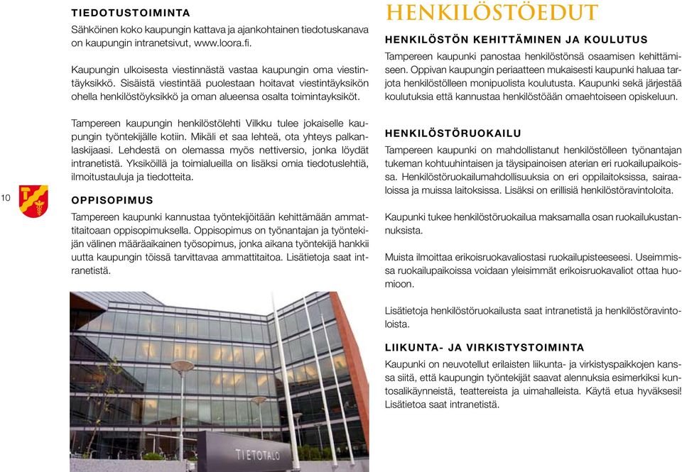 HENKILÖSTÖEDUT Henkilöstön kehittäminen ja koulutus Tampereen kaupunki panostaa henkilöstönsä osaamisen kehittämiseen.