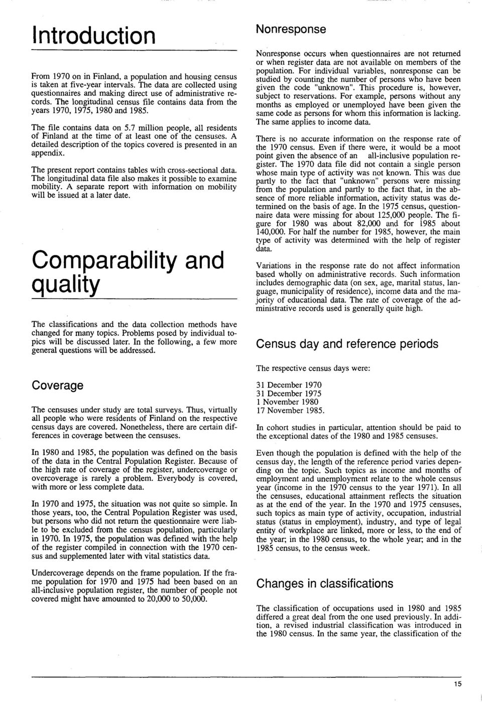 A detailed description of the topics covered is presented in an appendix. The present report contains tables with cross-sectional data.