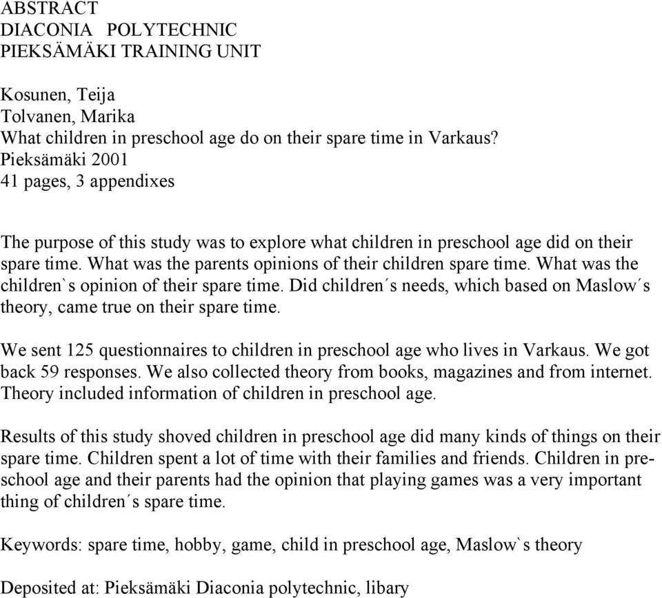 What was the children`s opinion of their spare time. Did children s needs, which based on Maslow s theory, came true on their spare time.