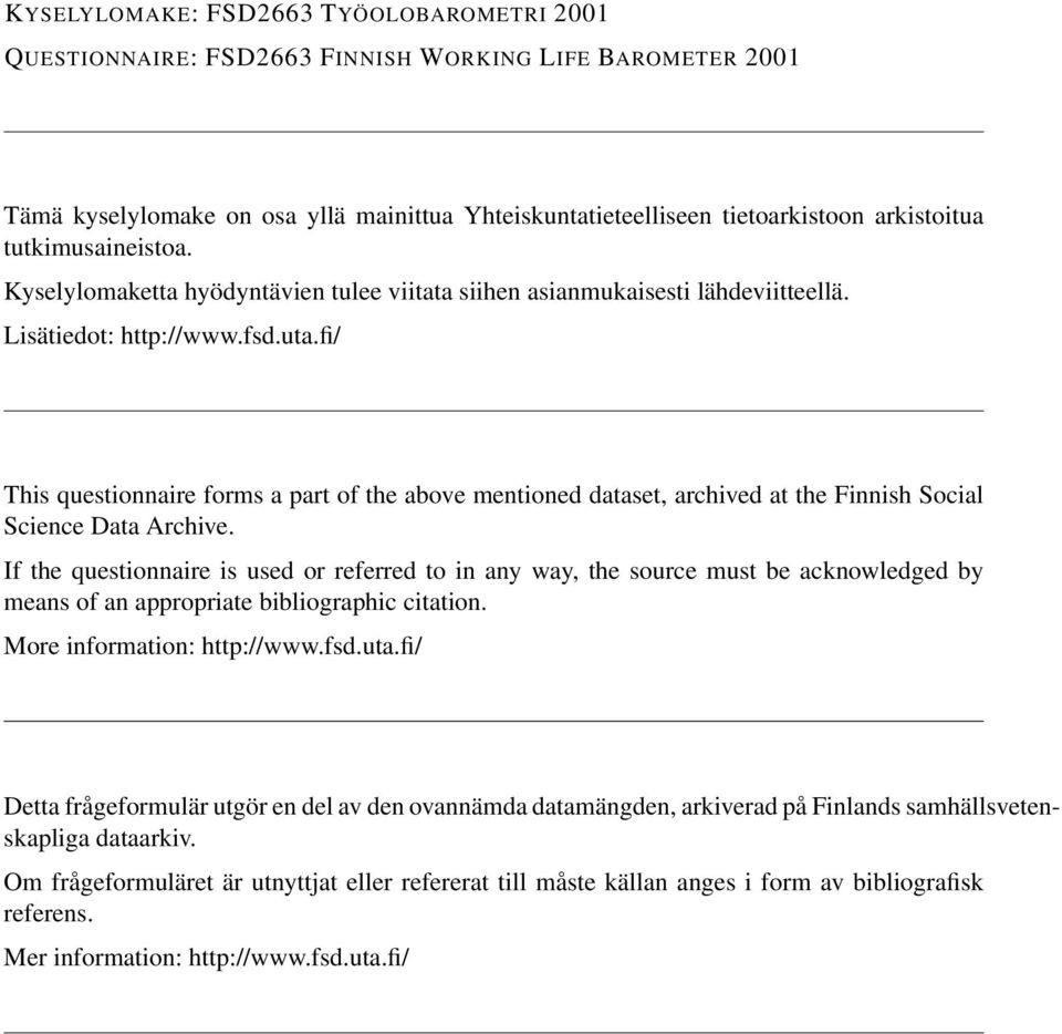 fi/ This questionnaire forms a part of the above mentioned dataset, archived at the Finnish Social Science Data Archive.