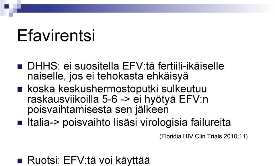 -> ei hyötyä EFV:n poisvaihtamisesta sen jälkeen n Italia-> poisvaihto lisäsi