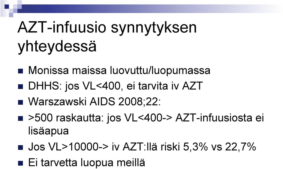 Warszawski AIDS 2008;22: n >500 raskautta: jos VL<400->