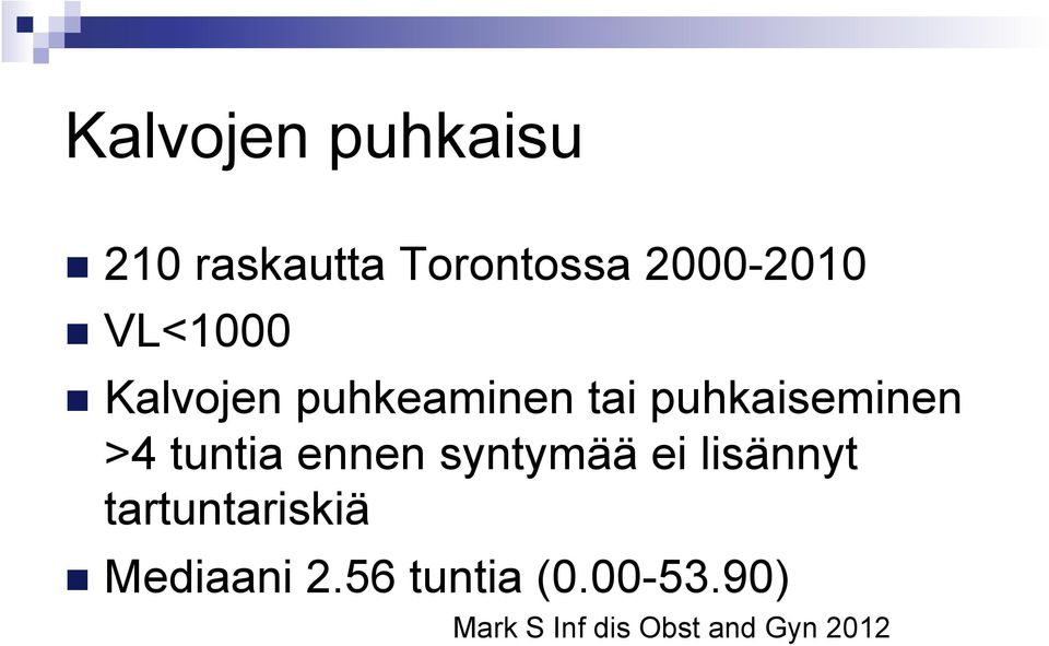 tuntia ennen syntymää ei lisännyt tartuntariskiä n