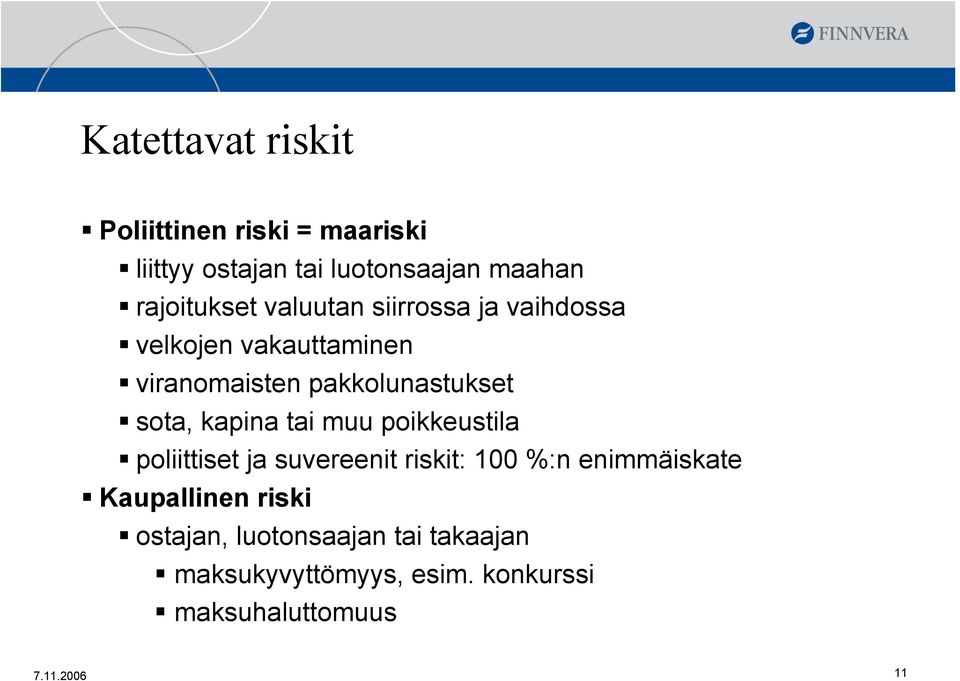 sota, kapina tai muu poikkeustila poliittiset ja suvereenit riskit: 100 %:n enimmäiskate