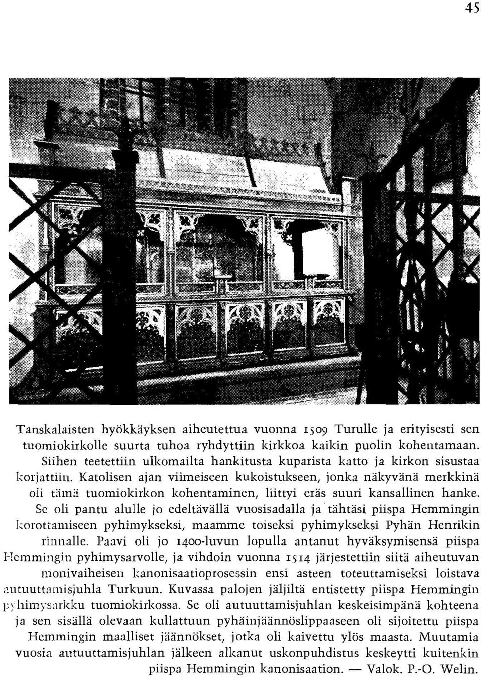 Katolisen ajan viimeiseen kulzoistulzseen, jonlza nalzyvana merlzlzina oli tyms tuomiolzirlzon lzohentaminen, liittyi eras suuri lzansalli~ien hanlze.