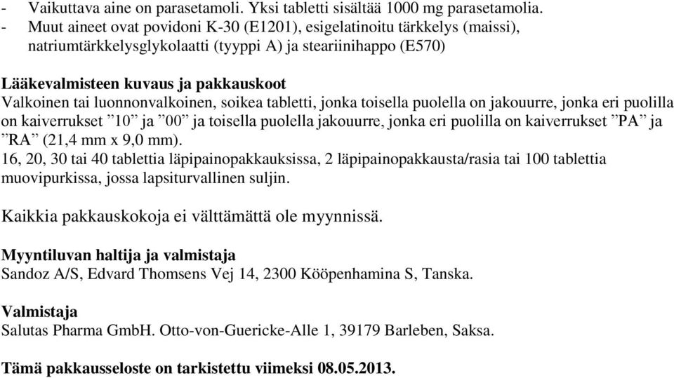 luonnonvalkoinen, soikea tabletti, jonka toisella puolella on jakouurre, jonka eri puolilla on kaiverrukset 10 ja 00 ja toisella puolella jakouurre, jonka eri puolilla on kaiverrukset PA ja RA (21,4