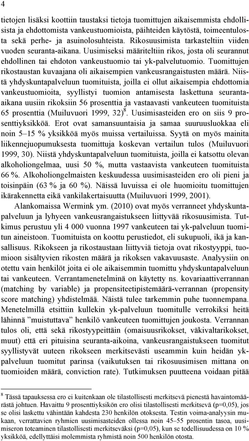 Tuomittujen rikostaustan kuvaajana oli aikaisempien vankeusrangaistusten määrä.