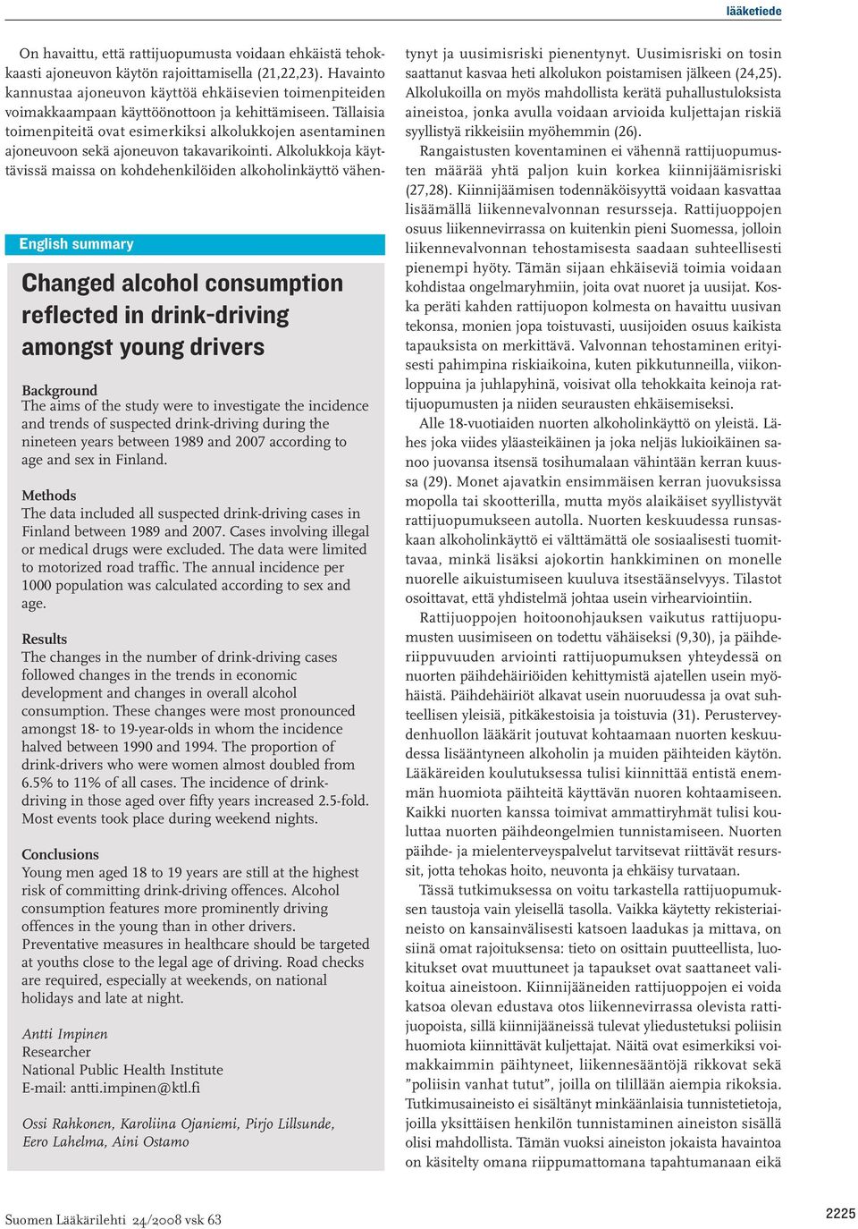 Cases involving illegal or medical drugs were excluded. The data were limited to motorized road traffic. The annual incidence per 1000 population was calculated according to sex and age.