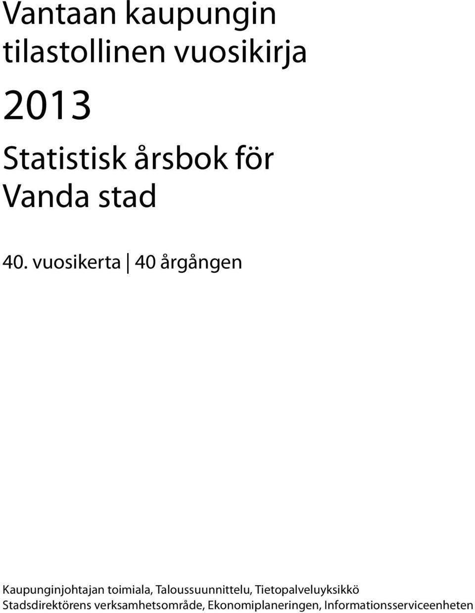 vuosikerta 40 årgången Kaupunginjohtajan toimiala,