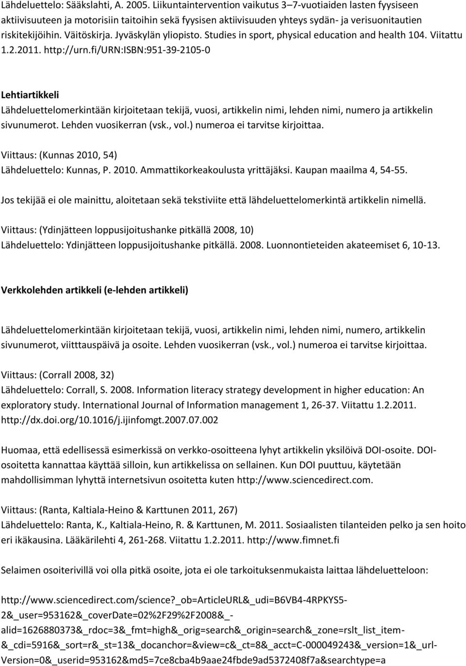 Jyväskylän yliopisto. Studies in sport, physical education and health 104. Viitattu 1.2.2011. http://urn.
