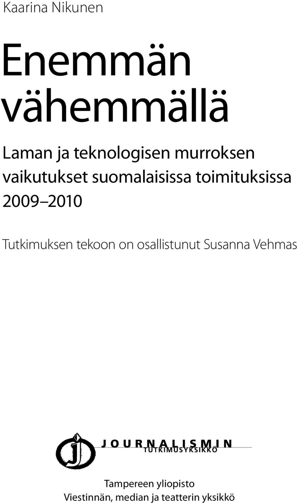 2010 Tutkimuksen tekoon on osallistunut Susanna Vehmas