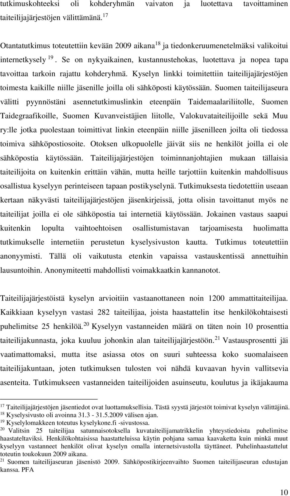 Se on nykyaikainen, kustannustehokas, luotettava ja nopea tapa tavoittaa tarkoin rajattu kohderyhmä.