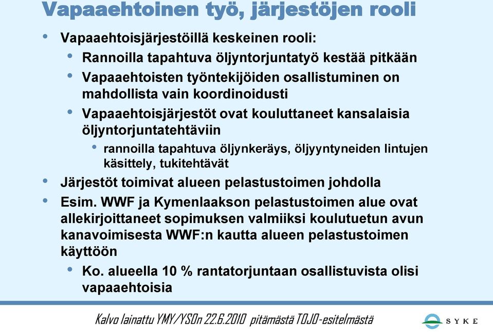 tukitehtävät Järjestöt toimivat alueen pelastustoimen johdolla Esim.