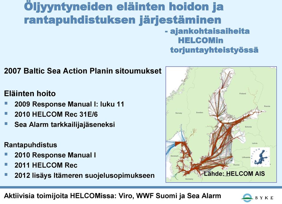 11 2010 HELCOM Rec 31E/6 Sea Alarm tarkkailijajäseneksi Rantapuhdistus 2010 Response Manual I 2011 HELCOM